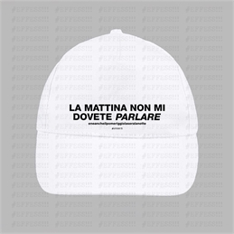 Cappellino - Frasaccazzo - LA MATTINA NON MI DOVETE PARLARE