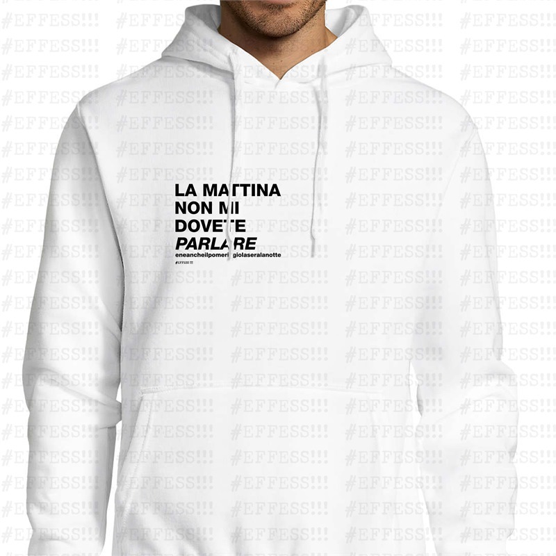 Felpa con Cappuccio - Frasaccazzo - LA MATTINA NON MI DOVETE PARLARE