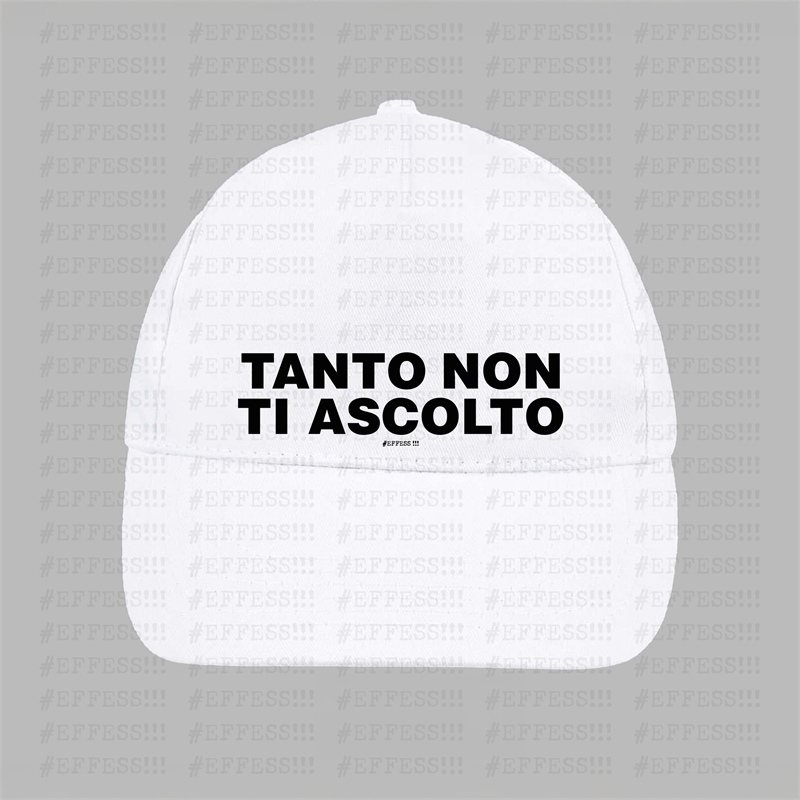 Cappellino - Frasaccazzo - TANTO NON TI ASCOLTO