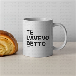 Tazza - Frasaccazzo - TE L'AVEVO DETTO