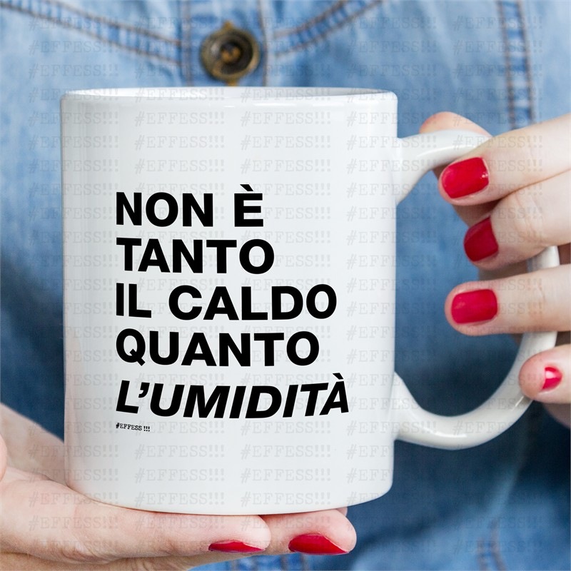 Tazza - Frasaccazzo - NON È TANTO IL CALDO QUANTO L'UMIDITÀ
