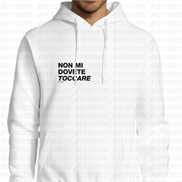 Felpa con Cappuccio - Non mi dovete toccare