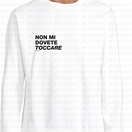 Felpa - Non mi dovete toccare