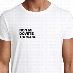 T-Shirt - Non mi dovete toccare
