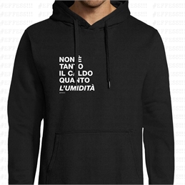 Felpa con Cappuccio - Non è tanto il caldo quanto l'umidità