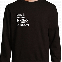 Felpa - Non è tanto il caldo quanto l'umidità
