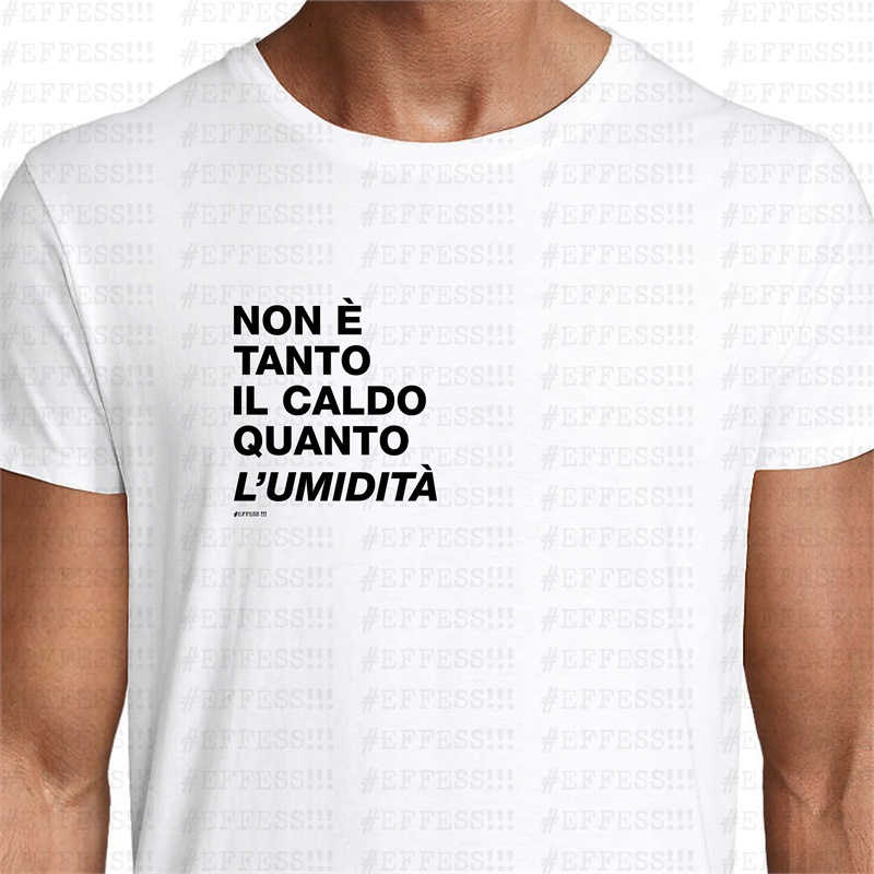 T-Shirt - Non è tanto il caldo quanto l'umidità
