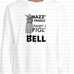 Felpa - Mazz' e panell' fann'i figl' bell