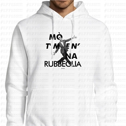 Felpa con Cappuccio - Mò t' men' na rubbeglia