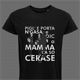 T-shirt nera - Pigl'e porta n'gasa e dic a mamma ca sò cerase