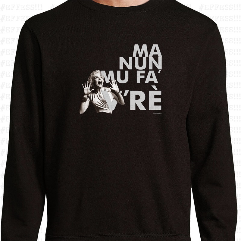Felpa - T-Shirt - Ma nun mu fa' v'rè