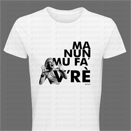 T-shirt bianca - Ma nun mu fa' v'rè