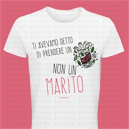 T-shirt ti avevamo detto di prendere un mojito non un marito