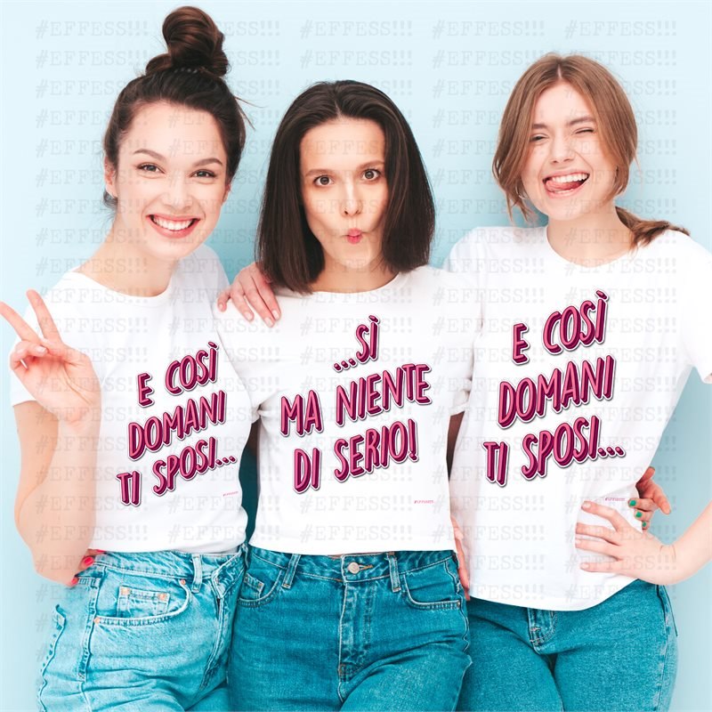T-shirt e così domani ti sposi si ma niente di serio T-shirt e così domani ti sposi si ma niente di serio