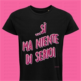 T-shirt sì ma niente di serio nera