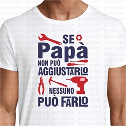 T-Shirt - Festa del Papà - PAPÀ AGGIUSTATUTTO