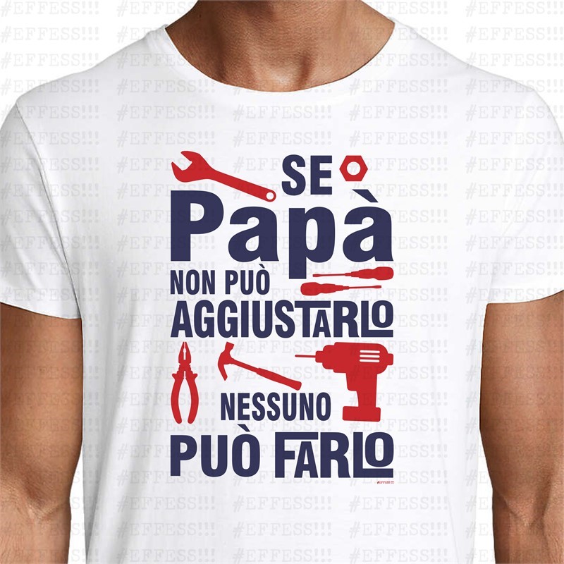 T-Shirt - Festa del Papà - PAPÀ AGGIUSTATUTTO