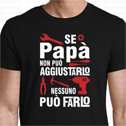 T-Shirt - Festa del Papà - PAPÀ AGGIUSTATUTTO