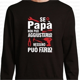 Felpa - Festa del Papà - PAPÀ AGGIUSTATUTTO