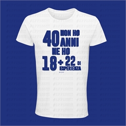 T-Shirt bianca 40 Anni - Non ho 40 anni ne ho 18 più 22 di esperienza