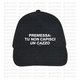 Cappellino - Frasaccazzo - PREMESSA: TU NON CAPISCI UN CAZZO