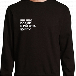 Felpa - Frasaccazzo - PIÙ UNO DORME E PIÙ C'HA SONNO