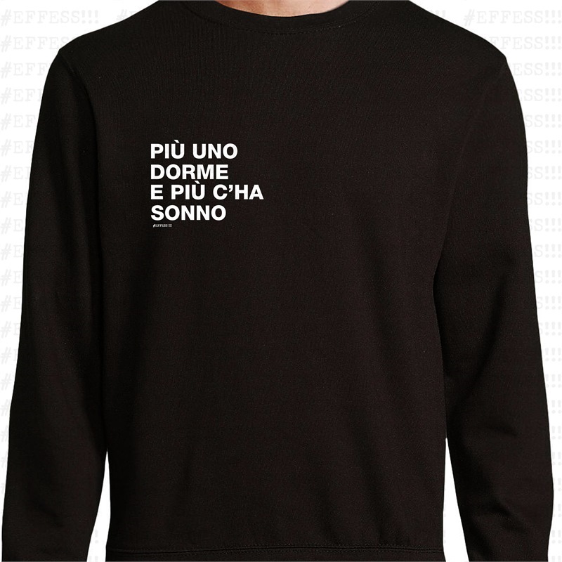 Felpa - Frasaccazzo - PIÙ UNO DORME E PIÙ C'HA SONNO